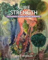 Sure Strength: Blessings Woven Within Burdens B0DWK7HD28 Book Cover