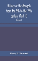 History of the Mongols from the 9th to the 19th century (Part II) The So-Called Tartars of Russia and Central Asia. Divison I. 1605201340 Book Cover