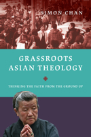 Grassroots Asian Theology: Thinking the Faith from the Ground Up 0830840486 Book Cover