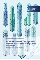 P-Delta Effect on The Dynamic Seismic Response of High Rise Buildings 6138829867 Book Cover