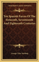 Ten Spanish Farces of the 16th, 17th and 18th Centuries 1163273449 Book Cover
