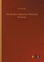 The Modern American Pistol And Revolver 1166025519 Book Cover