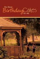 No More Birthday Cakes for Me 1426988370 Book Cover