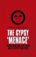 The Gypsy Menace: Populism and the New Anti-Gypsy Politics. Edited by Michael Stewart 0199327939 Book Cover