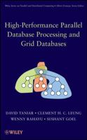 High Performance Parallel Database Processing and Grid Databases (Wiley Series on Parallel and Distributed Computing) 0470107626 Book Cover