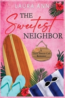 The Sweetest Neighbor: a sweet, small town romance 1956176241 Book Cover