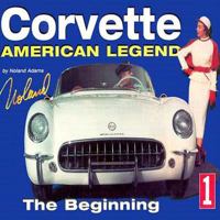 Corvette: The Legend Begins... 1880524201 Book Cover