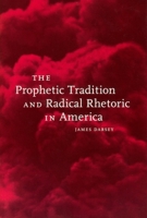 The Prophetic Tradition and Radical Rhetoric in America 0814719244 Book Cover