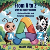 From A to Z with the Happy Helpers: A Kindness-Filled ABC Book for Curious Little Learners B0FP5R3JR3 Book Cover