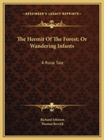 The Hermit Of The Forest; Or Wandering Infants: A Rural Tale 1346831475 Book Cover