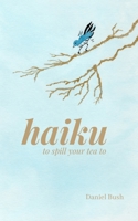 Haiku to Spill Your Tea to 1091485208 Book Cover