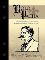 Bolo Pacha: A Forgotten Story about Men & Women Who Made History in Wwi 1426921756 Book Cover