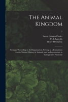 The Animal Kingdom, Arranged According to Its Organization, Serving as a Foundation for the Natural History of Animals: And an Introduction to Comparative Anatomy: V 1..Plates 137888034X Book Cover