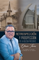 Retrospección y Prospección de la iglesia presente (Spanish Edition) B0F7GMQ91M Book Cover