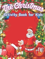 The Christmas Activity Book for Kids: A Creative Holiday Fun and Activity workBook for kids with Brain Sharper Games Maze, Christmas Word Search, Find Differences and Shadow matching, and Color By num 1671560957 Book Cover