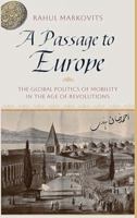 A Passage to Europe: The Global Politics of Mobility in the Age of Revolutions B0F4DV789H Book Cover