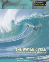 The Water Cycle: Evaporation, Condensation and Erosion (Earth's Processes) 1403470669 Book Cover