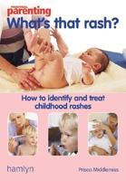 What's That Rash?: How to Identify and Treat Childhood Rashes ("Practical Parenting") 0600605132 Book Cover