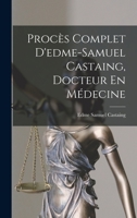Procès Complet D'edme-Samuel Castaing, Docteur En Médecine 1017642001 Book Cover