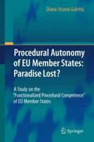 Procedural Autonomy of EU Member States: Paradise Lost?: A Study on the "Functionalized Procedural Competence" of EU Member States 3642125468 Book Cover