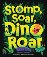 Stomp, Soar, Dino Roar 1728289815 Book Cover