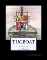 Tugboat: A Day in the Harbor 1475280297 Book Cover