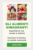 GLI ALIMENTI DIMAGRANTI: Equilibrio tra corpo e mente Ritornare in forma in modo naturale B087R5Q51Y Book Cover