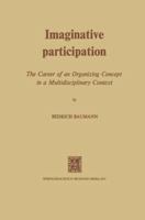 Imaginative Participation: The Career of an Organizing Concept in a Multidisciplinary Context 9401746265 Book Cover