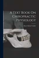 A Text Book On Chiropractic Physiology 1016700830 Book Cover