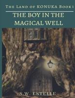 The Boy in the Magical Well: A Magical Adventure 1719174210 Book Cover