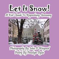 Let It Snow! a Kid's Guide to Regensburg, Germany 161477076X Book Cover
