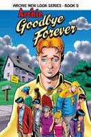 Archie New Look Series - Book 5: Archie Goodbye Forever 1879794632 Book Cover