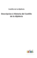 Descripcion � Historia del Castillo de la Aljafer�a 3752495944 Book Cover