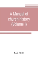 A Manual of Church History; Volume 1 9353807301 Book Cover