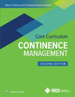 Wound, Ostomy, and Continence Nurses Society Core Curriculum: Continence Management 1975164539 Book Cover