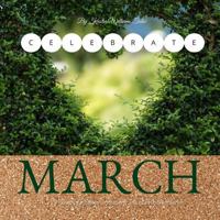 Celebrate March: 31- Days of holidays, celebrations, and lesson plans! 1725145936 Book Cover