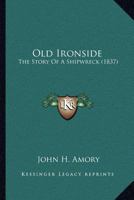 Old Ironside: The Story of a Shipwreck 1166965481 Book Cover