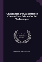 Grundlinien Der Allgemeinen Chemie Zum Gebrauche Bei Vorlesungen 1378342445 Book Cover
