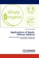 Applications of Baylis-Hillman Adducts: A Novel Strategies for Synthesis of Spiro and Heterocyclic Compounds 3659201707 Book Cover