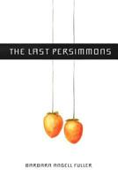 The Last Persimmons 1935914251 Book Cover