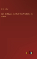 Vom Geißbuben zum Rekruten Friedrichs des Großen 3368447912 Book Cover