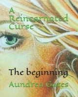 A Reincarnated Curse: The beginning B095557QM2 Book Cover