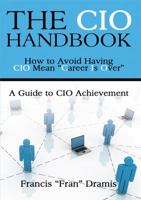 The CIO Handbook: How to Avoid Having CIO Mean-Career Is Over 1610050371 Book Cover