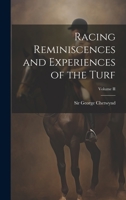 Racing Reminiscences and Experiences of the Turf; Volume II 1022086170 Book Cover