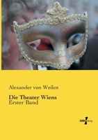 Die Theater Wiens: Erster Band 3737204128 Book Cover