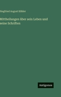 Mittheilungen über sein Leben und seine Schriften 3368011065 Book Cover