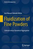 Fluidization of Fine Powders: Cohesive versus Dynamical Aggregation 9400755864 Book Cover