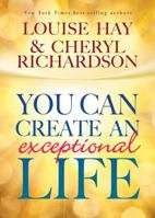 You Can Create An Exceptional Life 1401935400 Book Cover