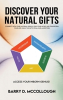 Discover Your Natural Gifts: Connect with Your Natural Genius, Find Your Niche, and Transform Your Life Using the Gifts from Our Ancestors 1807649024 Book Cover