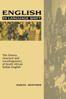 English in Language Shift: The History, Structure and Sociolinguistics of South African Indian English 0521026490 Book Cover